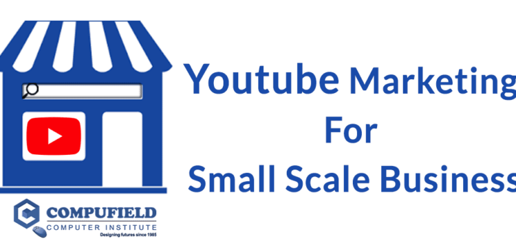 Youtube Marketing for Small Scale Businesses